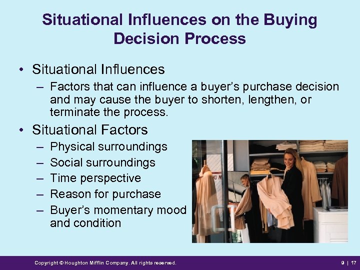 Situational Influences on the Buying Decision Process • Situational Influences – Factors that can