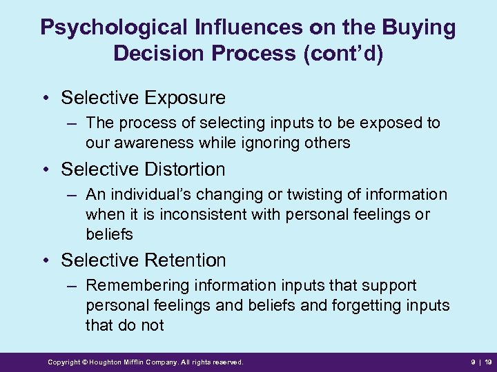 Psychological Influences on the Buying Decision Process (cont’d) • Selective Exposure – The process