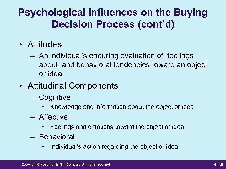 Psychological Influences on the Buying Decision Process (cont’d) • Attitudes – An individual’s enduring