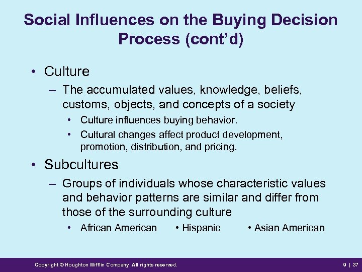 Social Influences on the Buying Decision Process (cont’d) • Culture – The accumulated values,