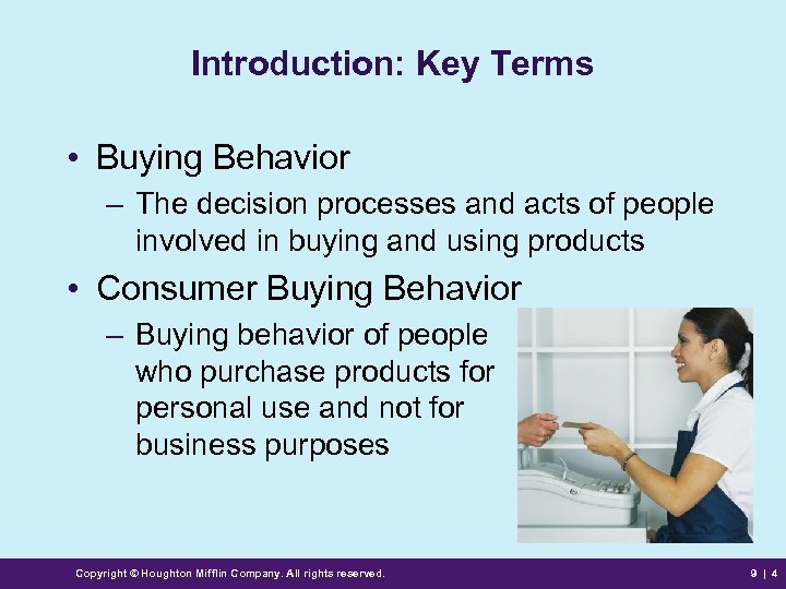 Introduction: Key Terms • Buying Behavior – The decision processes and acts of people