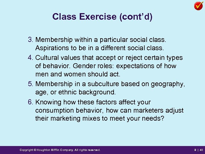 Class Exercise (cont’d) 3. Membership within a particular social class. Aspirations to be in