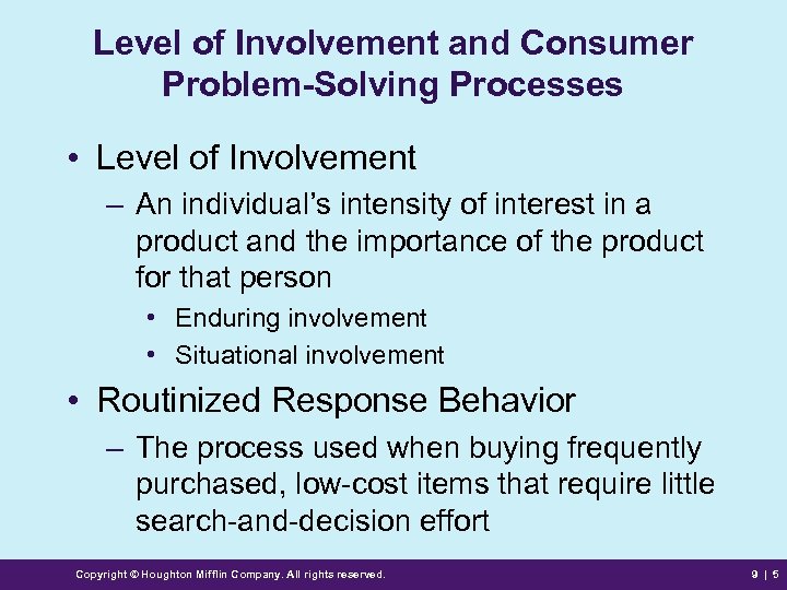 Level of Involvement and Consumer Problem-Solving Processes • Level of Involvement – An individual’s