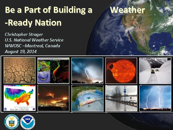 Be a Part of Building a -Ready Nation Christopher Strager U. S. National Weather