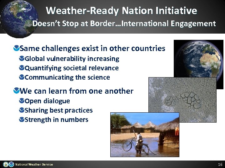 Weather-Ready Nation Initiative Doesn’t Stop at Border…International Engagement Same challenges exist in other countries