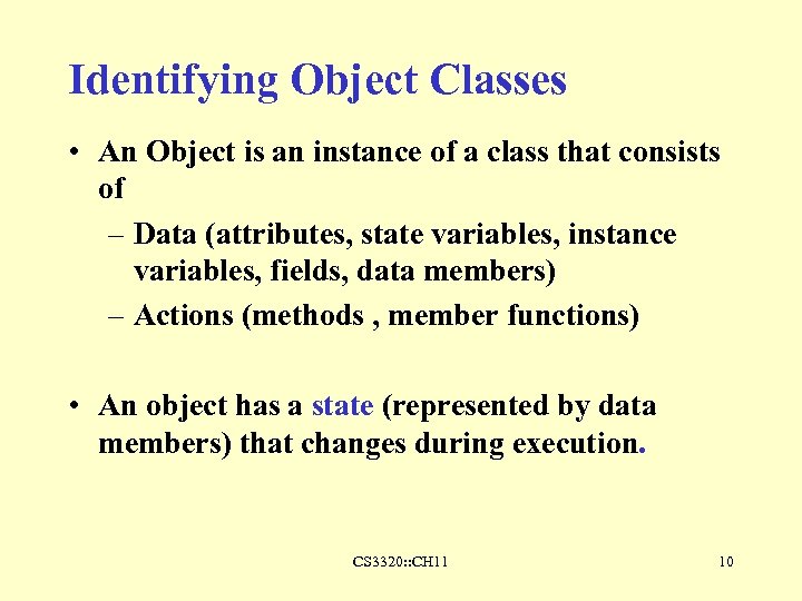 Identifying Object Classes • An Object is an instance of a class that consists