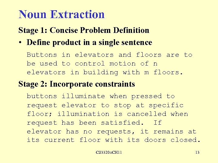 Noun Extraction Stage 1: Concise Problem Definition • Define product in a single sentence