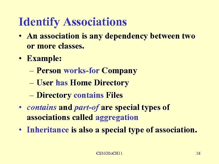 Identify Associations • An association is any dependency between two or more classes. •