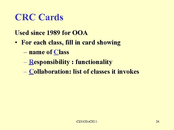 CRC Cards Used since 1989 for OOA • For each class, fill in card