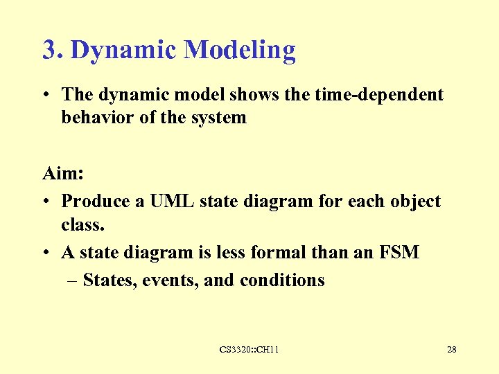 3. Dynamic Modeling • The dynamic model shows the time-dependent behavior of the system
