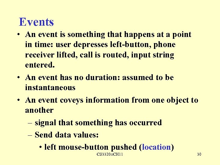 Events • An event is something that happens at a point in time: user