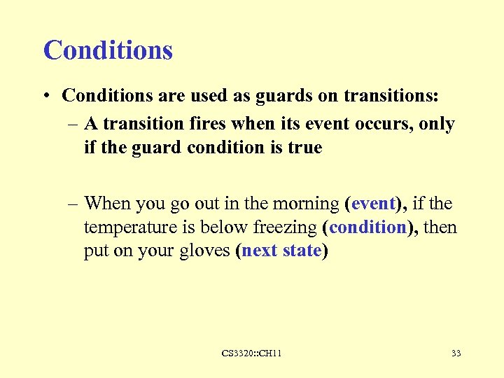 Conditions • Conditions are used as guards on transitions: – A transition fires when