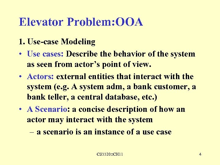 Elevator Problem: OOA 1. Use-case Modeling • Use cases: Describe the behavior of the