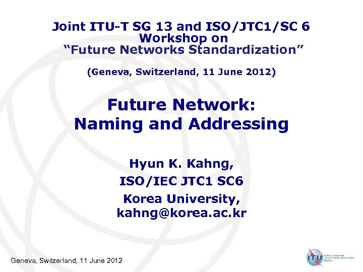 Joint ITU-T SG 13 and ISO/JTC 1/SC 6 Workshop on “Future Networks Standardization” (Geneva,