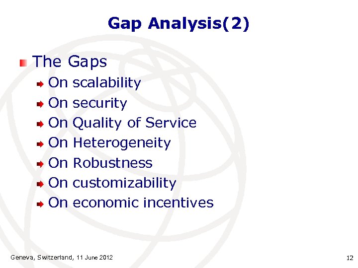 Gap Analysis(2) The Gaps On On scalability security Quality of Service Heterogeneity Robustness customizability