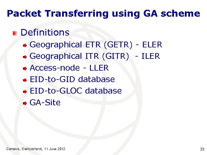 Packet Transferring using GA scheme Definitions Geographical ETR (GETR) - ELER Geographical ITR (GITR)