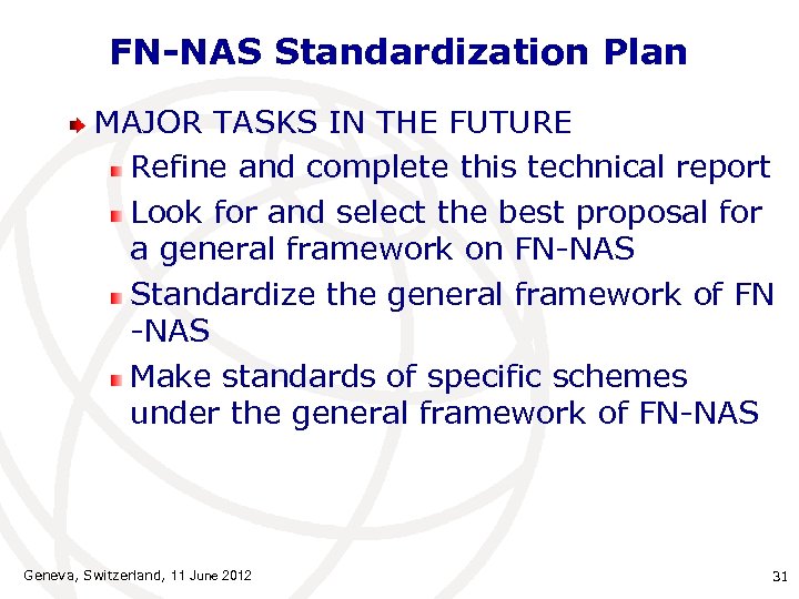 FN-NAS Standardization Plan MAJOR TASKS IN THE FUTURE Refine and complete this technical report