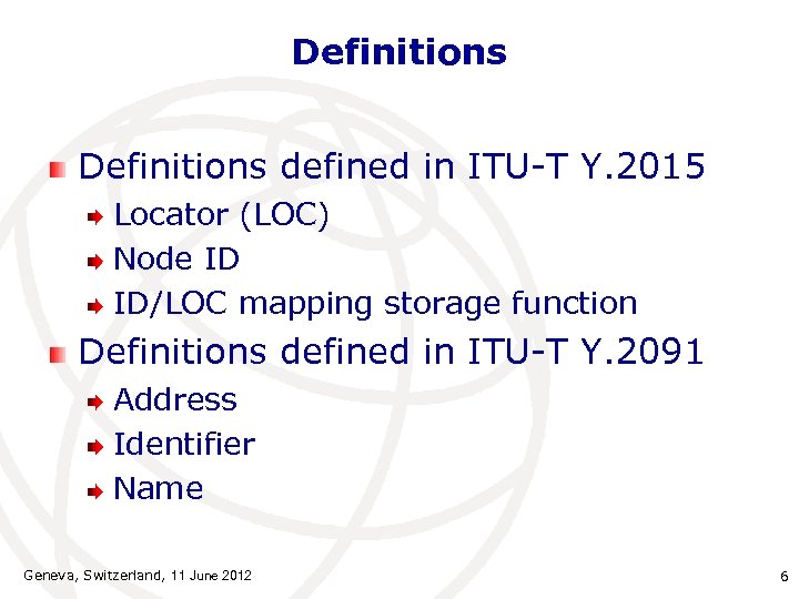 Definitions defined in ITU-T Y. 2015 Locator (LOC) Node ID ID/LOC mapping storage function