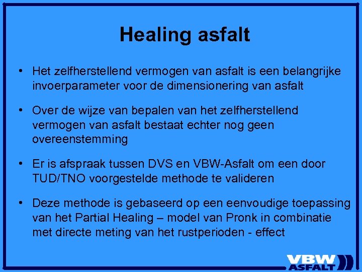 Healing asfalt • Het zelfherstellend vermogen van asfalt is een belangrijke invoerparameter voor de