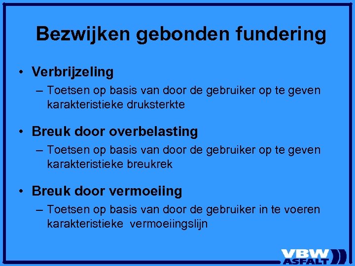 Bezwijken gebonden fundering • Verbrijzeling – Toetsen op basis van door de gebruiker op