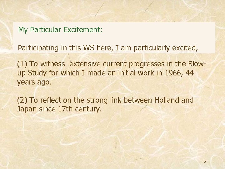 My Particular Excitement: Participating in this WS here, I am particularly excited, (1) To