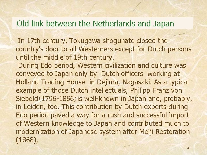 Old link between the Netherlands and Japan In 17 th century, Tokugawa shogunate closed