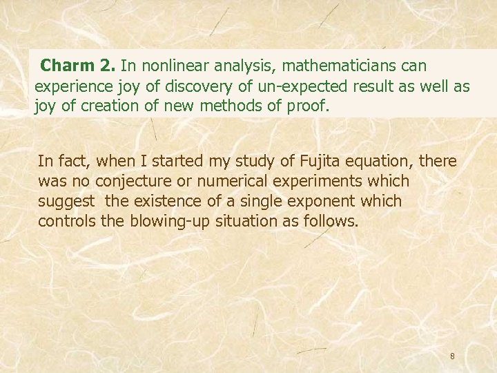 Charm 2. In nonlinear analysis, mathematicians can experience joy of discovery of un-expected result