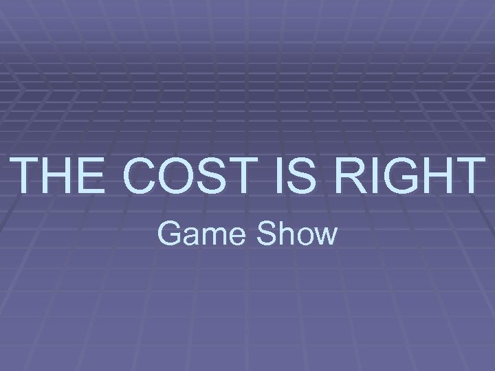 THE COST IS RIGHT Game Show 