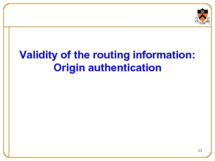 Validity of the routing information: Origin authentication 11 