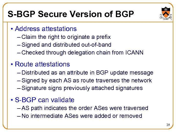 S-BGP Secure Version of BGP • Address attestations – Claim the right to originate