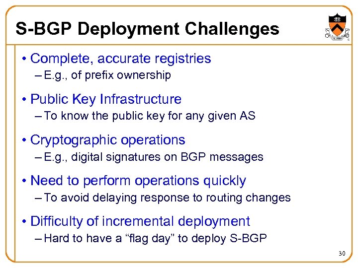 S-BGP Deployment Challenges • Complete, accurate registries – E. g. , of prefix ownership
