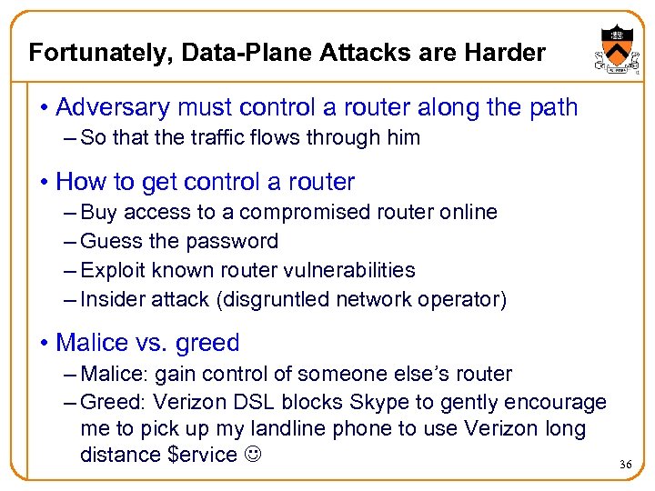 Fortunately, Data-Plane Attacks are Harder • Adversary must control a router along the path