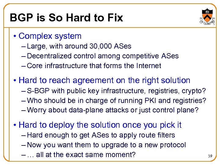 BGP is So Hard to Fix • Complex system – Large, with around 30,