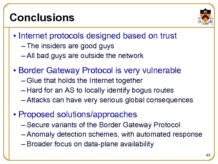 Conclusions • Internet protocols designed based on trust – The insiders are good guys