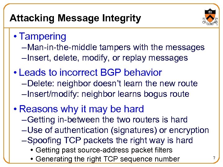 Attacking Message Integrity • Tampering – Man-in-the-middle tampers with the messages – Insert, delete,