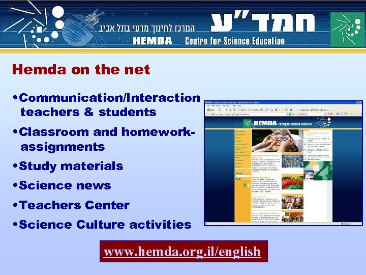 Hemda on the net • Communication/Interaction teachers & students • Classroom and homeworkassignments •