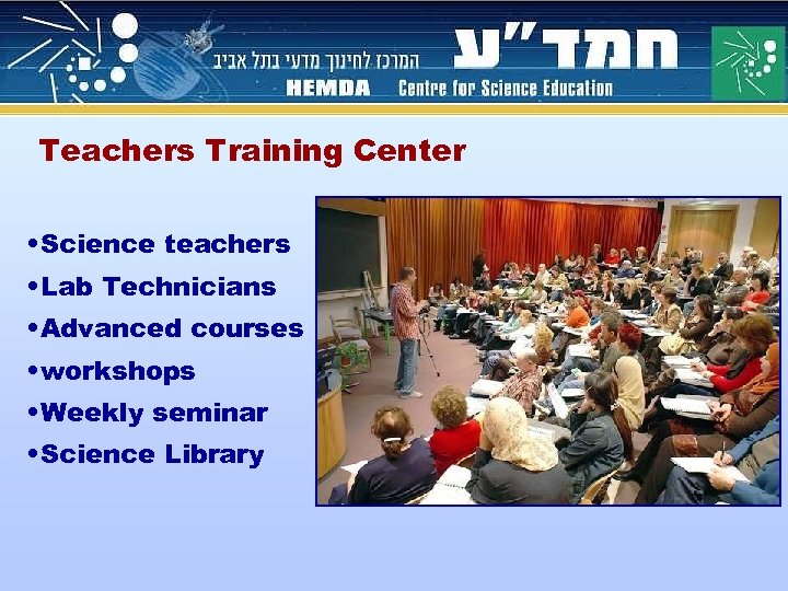 Teachers Training Center • Science teachers • Lab Technicians • Advanced courses • workshops