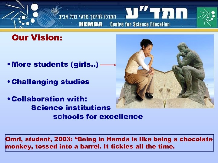 Our Vision: • More students (girls. . ) • Challenging studies • Collaboration with: