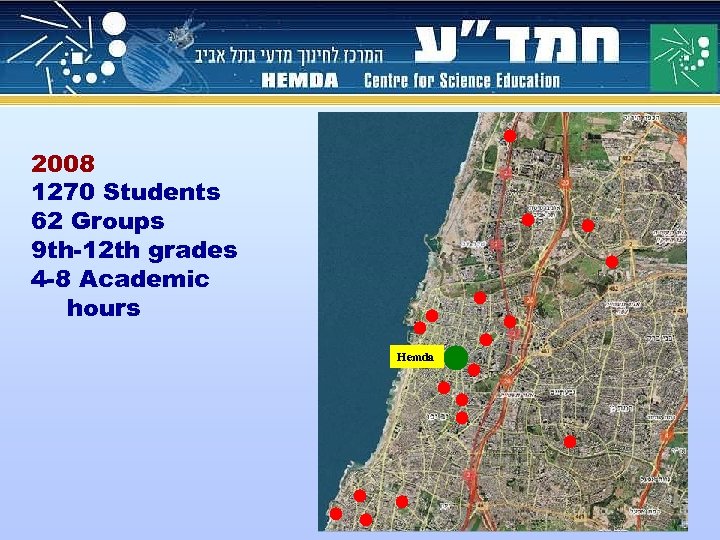 2008 1270 Students 62 Groups 9 th-12 th grades 4 -8 Academic hours Hemda