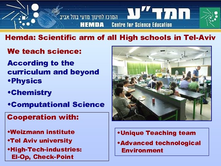 Hemda: Scientific arm of all High schools in Tel-Aviv We teach science: According to