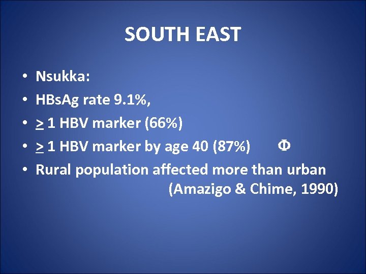 SOUTH EAST • • • Nsukka: HBs. Ag rate 9. 1%, > 1 HBV