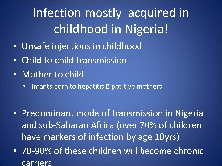 Infection mostly acquired in childhood in Nigeria! • Unsafe injections in childhood • Child