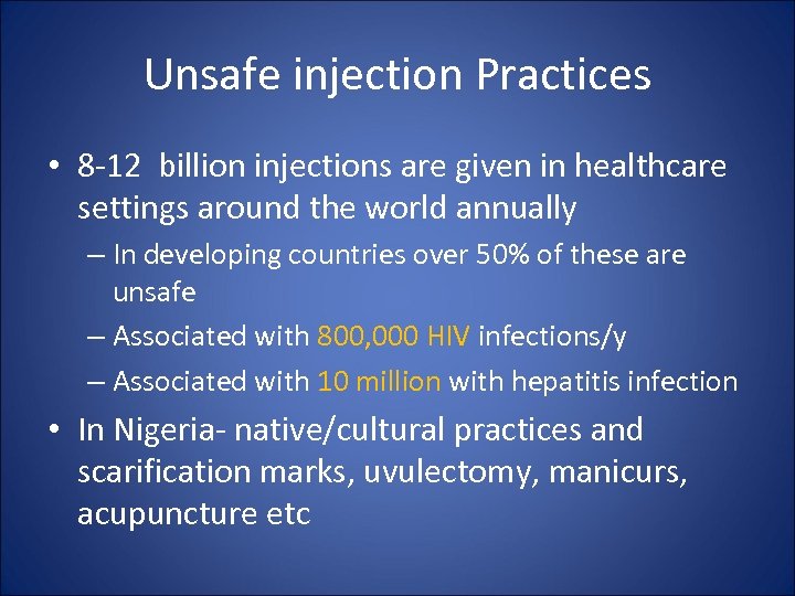 Unsafe injection Practices • 8 -12 billion injections are given in healthcare settings around