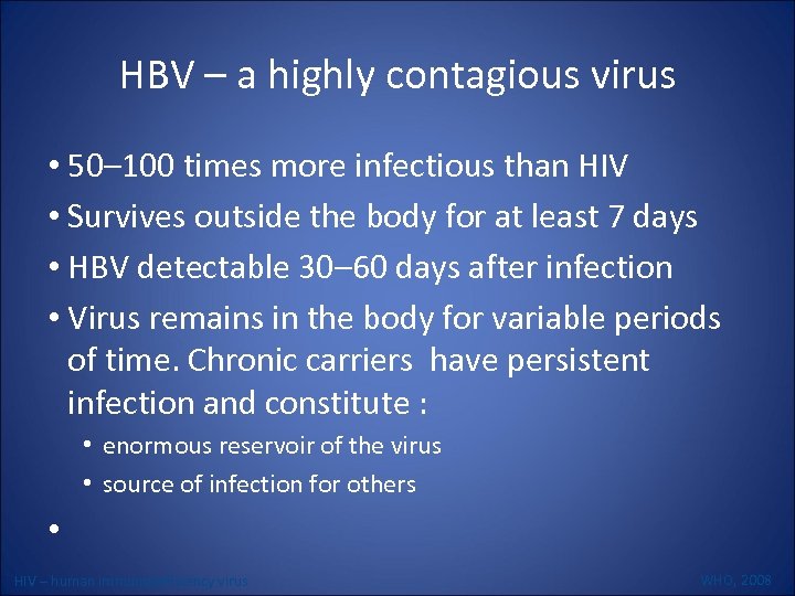 HBV – a highly contagious virus • 50– 100 times more infectious than HIV