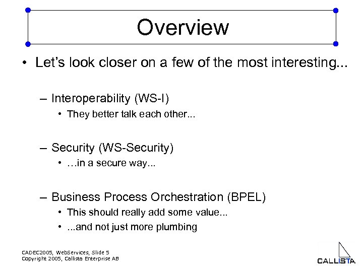 Overview • Let’s look closer on a few of the most interesting. . .