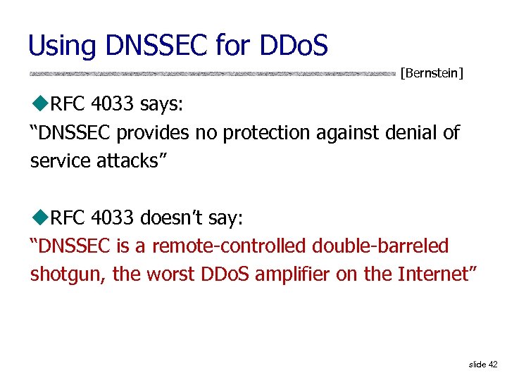 Using DNSSEC for DDo. S [Bernstein] u. RFC 4033 says: “DNSSEC provides no protection