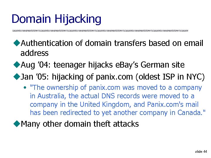 Domain Hijacking u. Authentication of domain transfers based on email address u. Aug ’