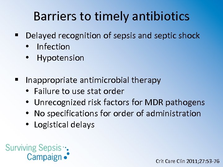 Barriers to timely antibiotics § Delayed recognition of sepsis and septic shock • Infection