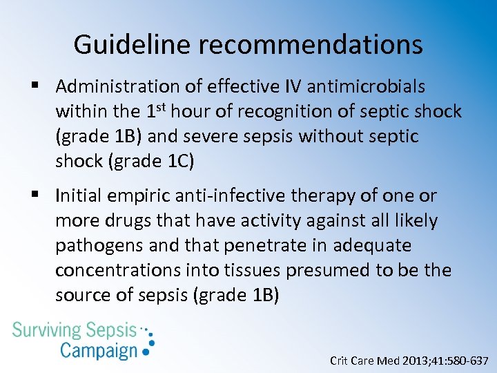 Guideline recommendations § Administration of effective IV antimicrobials within the 1 st hour of