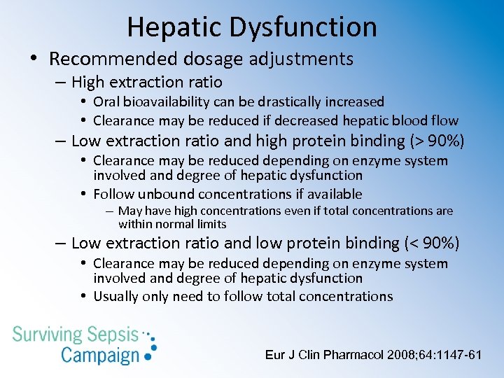 Hepatic Dysfunction • Recommended dosage adjustments – High extraction ratio • Oral bioavailability can